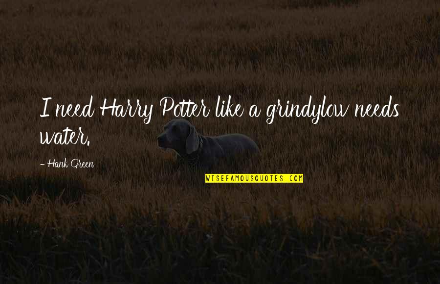 Hawkeye Dont Give Me Hope Quote Quotes By Hank Green: I need Harry Potter like a grindylow needs Hawkeye Dont Give Me Hope Quote Quotes By Hank Green: I need Harry Potter like a grindylow needs
