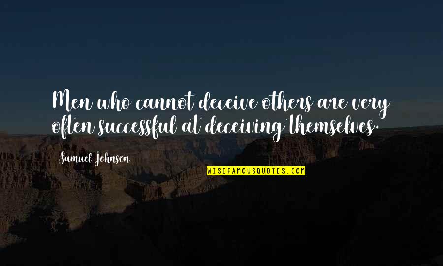 Hawkings Cladding Quotes By Samuel Johnson: Men who cannot deceive others are very often