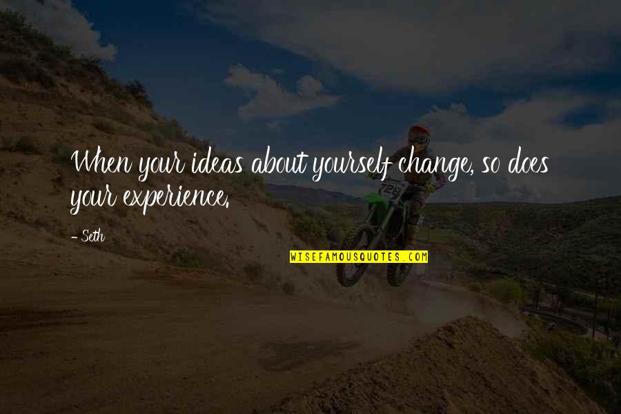 Hawkings Equation Quotes By Seth: When your ideas about yourself change, so does