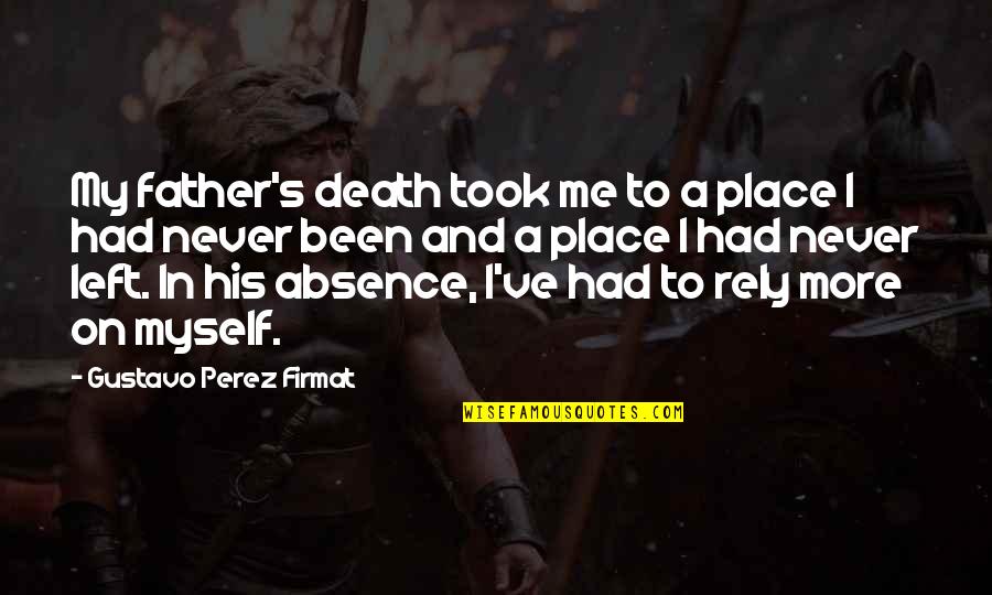 Hawkinssilk Quotes By Gustavo Perez Firmat: My father's death took me to a place