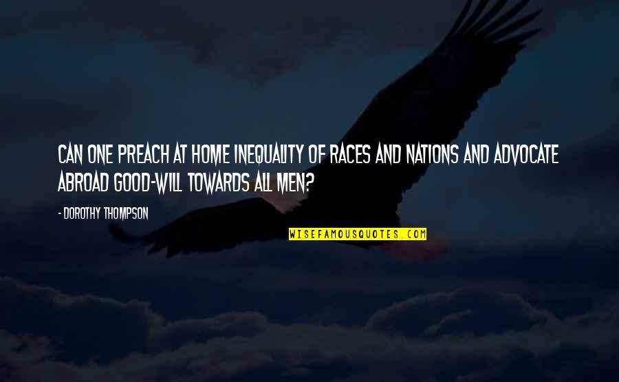 Hawkline Aviation Quotes By Dorothy Thompson: Can one preach at home inequality of races