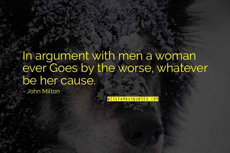 Hawkmoth Mlb Quotes By John Milton: In argument with men a woman ever Goes