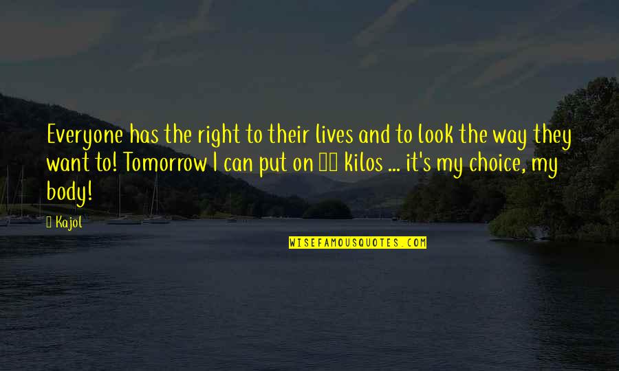 Hawks And Doves Vietnam Quotes By Kajol: Everyone has the right to their lives and