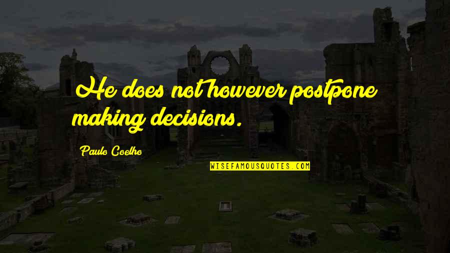 Hawks And Doves Vietnam Quotes By Paulo Coelho: He does not however postpone making decisions. Hawks And Doves Vietnam Quotes By Paulo Coelho: He does not however postpone making decisions.