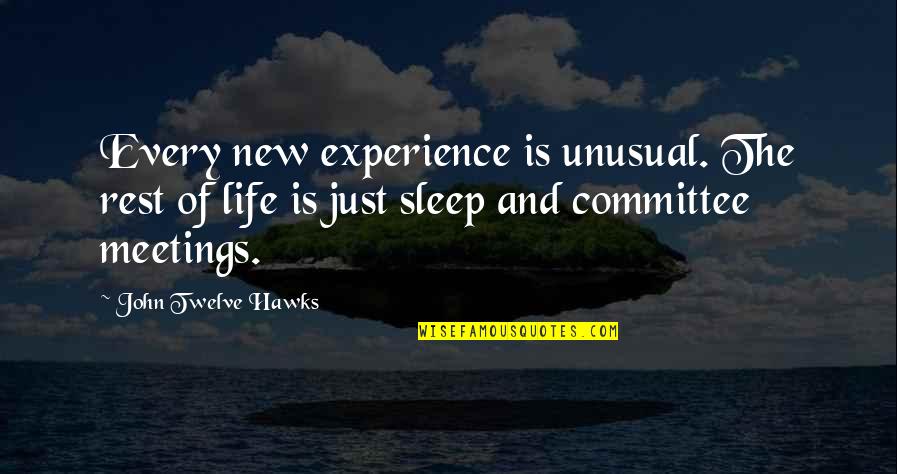 Hawks Quotes By John Twelve Hawks: Every new experience is unusual. The rest of