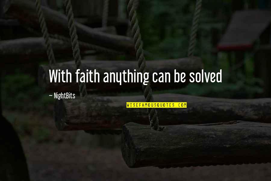 Hawkweed Oxtongue Quotes By NightBits: With faith anything can be solved