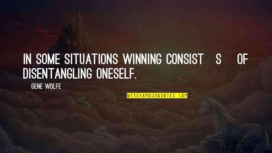 Hawthorn Football Club Quotes By Gene Wolfe: In some situations winning consist[s] of disentangling oneself.