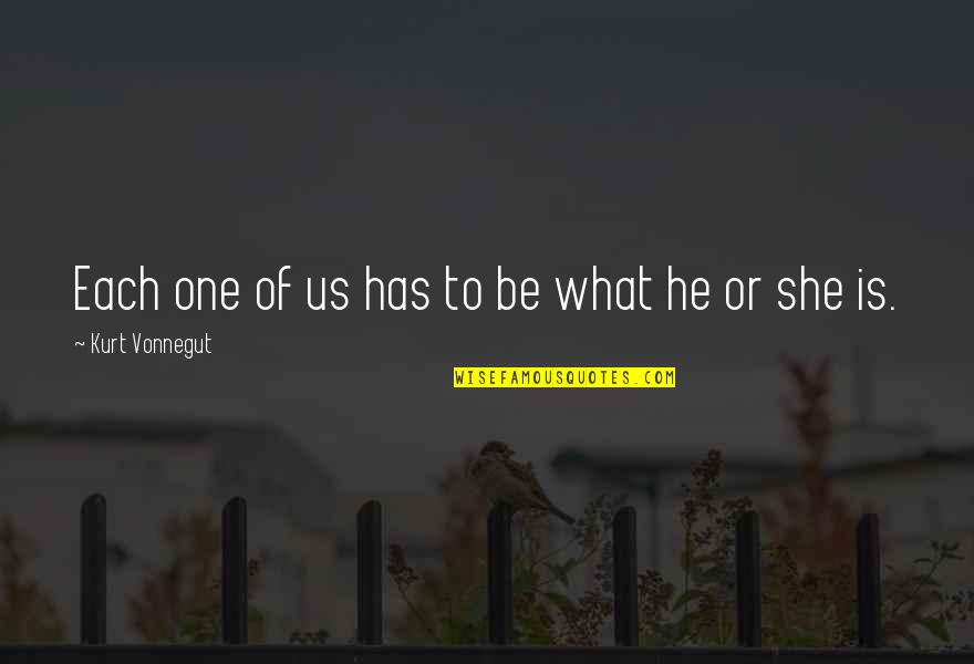 Hawtree Basin Quotes By Kurt Vonnegut: Each one of us has to be what Hawtree Basin Quotes By Kurt Vonnegut: Each one of us has to be what