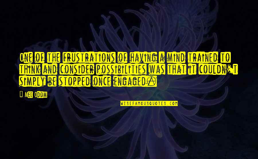 Haxhausen Quotes By Mel Odom: One of the frustrations of having a mind Haxhausen Quotes By Mel Odom: One of the frustrations of having a mind