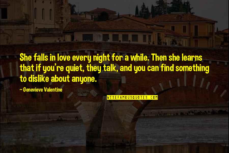 Hayaleti Yakala Quotes By Genevieve Valentine: She falls in love every night for a Hayaleti Yakala Quotes By Genevieve Valentine: She falls in love every night for a