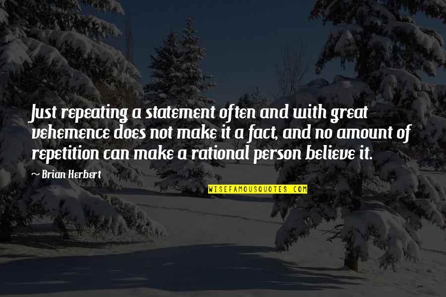 Hayalim Quotes By Brian Herbert: Just repeating a statement often and with great Hayalim Quotes By Brian Herbert: Just repeating a statement often and with great