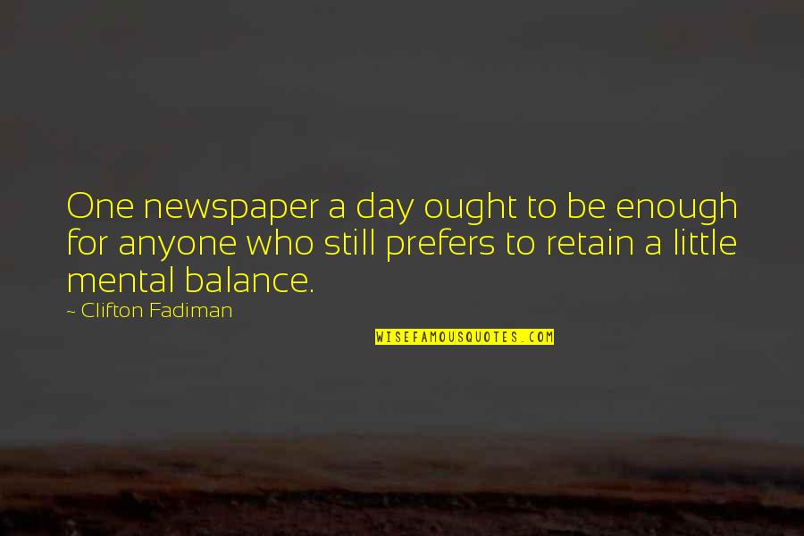 Hayamosil Quotes By Clifton Fadiman: One newspaper a day ought to be enough
