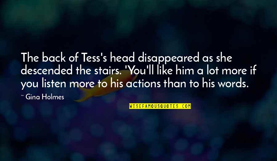 Hayamosil Quotes By Gina Holmes: The back of Tess's head disappeared as she Hayamosil Quotes By Gina Holmes: The back of Tess's head disappeared as she