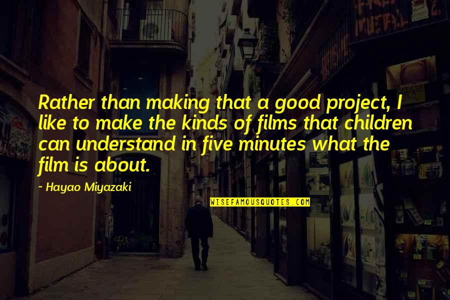 Hayao Miyazaki Quotes By Hayao Miyazaki: Rather than making that a good project, I