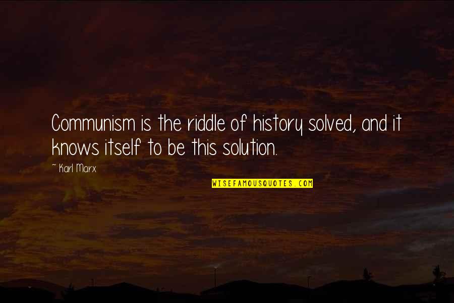 Hayat And Murat Quotes By Karl Marx: Communism is the riddle of history solved, and
