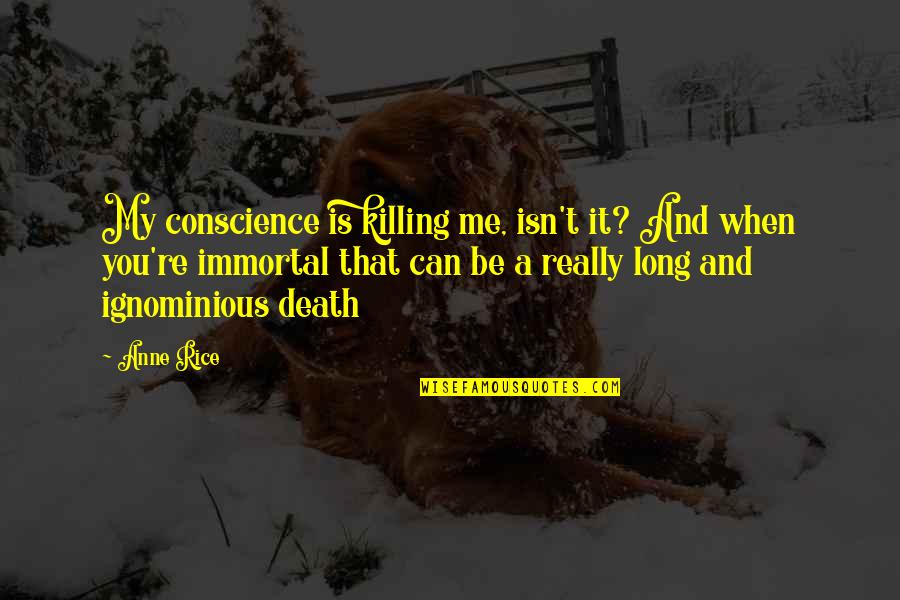 Hayati Private Quotes By Anne Rice: My conscience is killing me, isn't it? And Hayati Private Quotes By Anne Rice: My conscience is killing me, isn't it? And