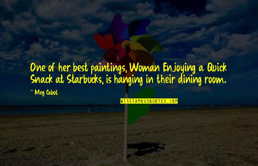 Hayati Quotes By Meg Cabot: One of her best paintings, Woman Enjoying a