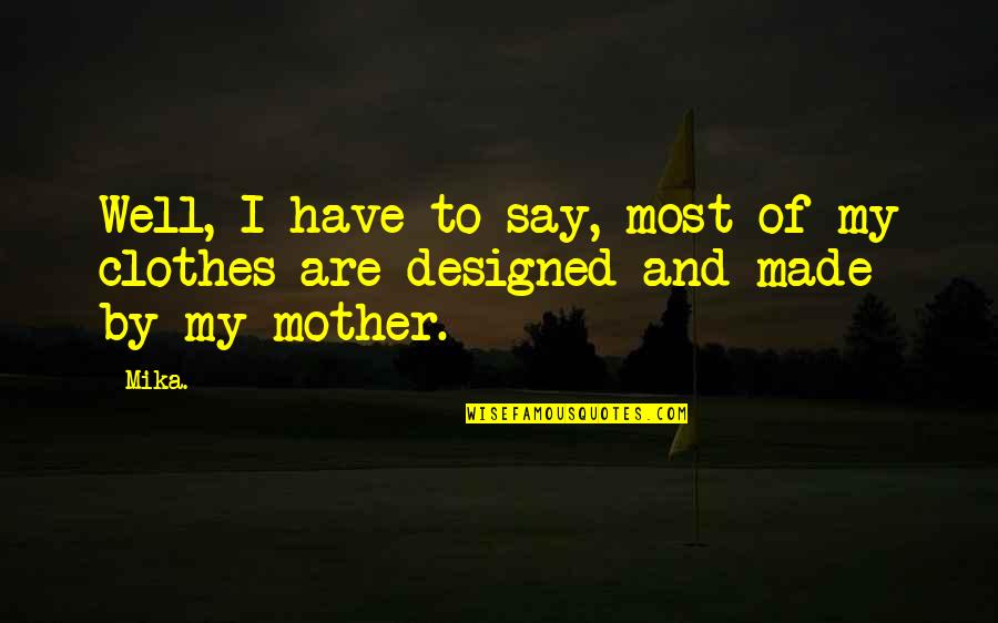 Haybron Emotional State Quotes By Mika.: Well, I have to say, most of my