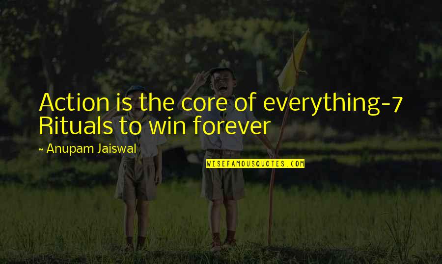 Haycock Quotes By Anupam Jaiswal: Action is the core of everything-7 Rituals to