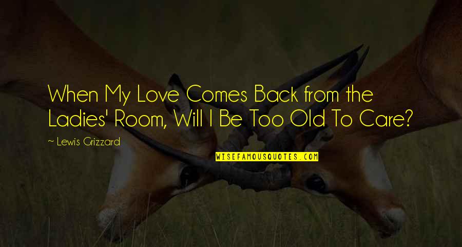 Haydar Baba Quotes By Lewis Grizzard: When My Love Comes Back from the Ladies'