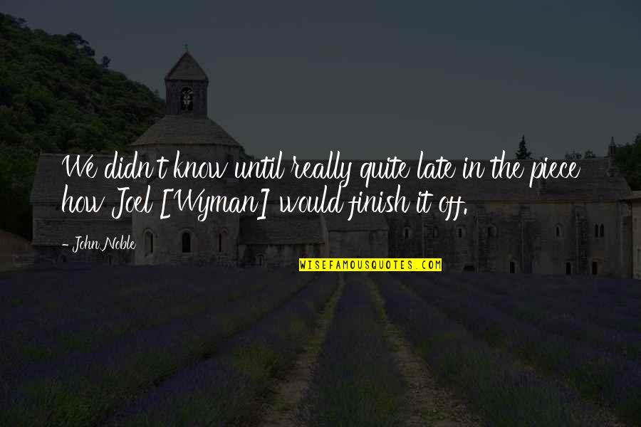 Haydari Recipe Quotes By John Noble: We didn't know until really quite late in Haydari Recipe Quotes By John Noble: We didn't know until really quite late in