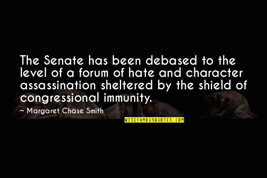 Haydari Recipe Quotes By Margaret Chase Smith: The Senate has been debased to the level