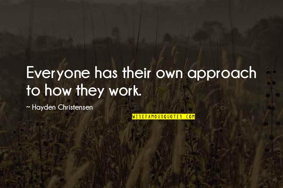 Hayden Christensen Quotes By Hayden Christensen: Everyone has their own approach to how they