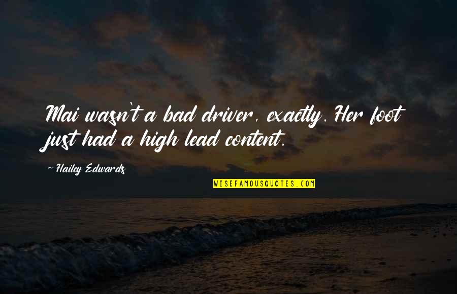 Hayden Romero Quotes By Hailey Edwards: Mai wasn't a bad driver, exactly. Her foot