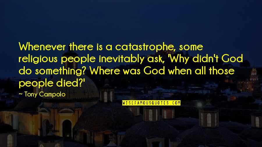 Haydens Crossing Quotes By Tony Campolo: Whenever there is a catastrophe, some religious people