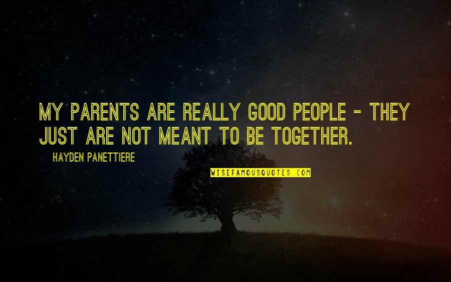 Hayden's Quotes By Hayden Panettiere: My parents are really good people - they