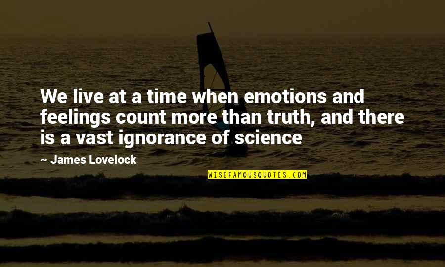 Haydn Quotes By James Lovelock: We live at a time when emotions and