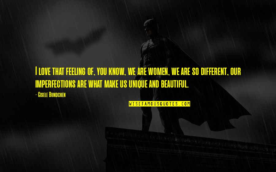 Haydns Master Quotes By Gisele Bundchen: I love that feeling of, you know, we Haydns Master Quotes By Gisele Bundchen: I love that feeling of, you know, we