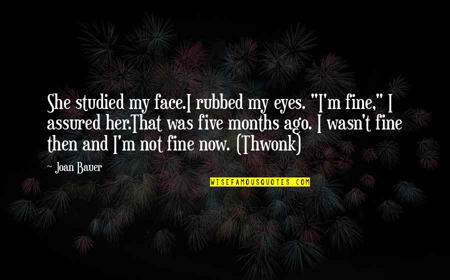 Haydns Master Quotes By Joan Bauer: She studied my face.I rubbed my eyes. "I'm Haydns Master Quotes By Joan Bauer: She studied my face.I rubbed my eyes. "I'm