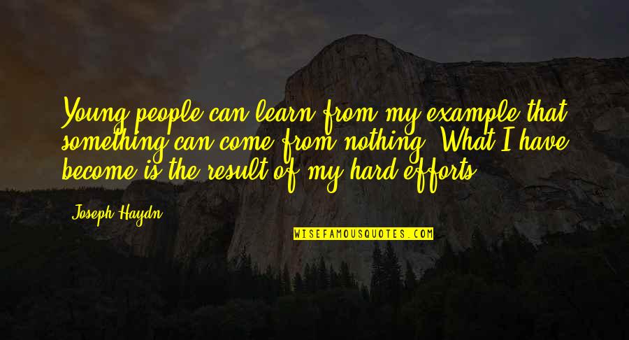 Haydn's Quotes By Joseph Haydn: Young people can learn from my example that Haydn's Quotes By Joseph Haydn: Young people can learn from my example that