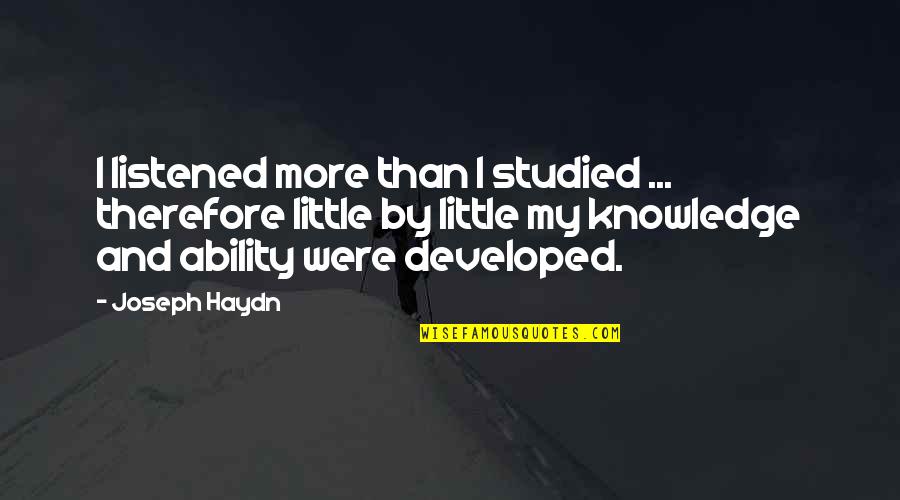 Haydn's Quotes By Joseph Haydn: I listened more than I studied ... therefore Haydn's Quotes By Joseph Haydn: I listened more than I studied ... therefore