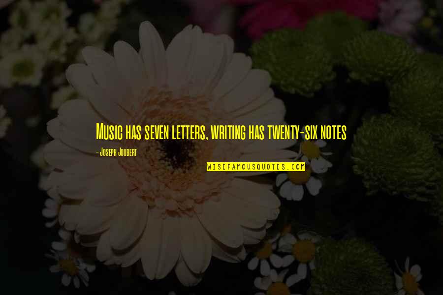 Haydon Corporation Quotes By Joseph Joubert: Music has seven letters, writing has twenty-six notes Haydon Corporation Quotes By Joseph Joubert: Music has seven letters, writing has twenty-six notes