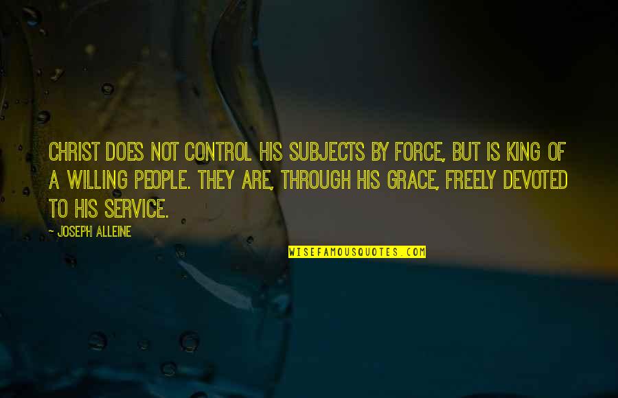 Haydon Materials Quotes By Joseph Alleine: Christ does not control his subjects by force, Haydon Materials Quotes By Joseph Alleine: Christ does not control his subjects by force,