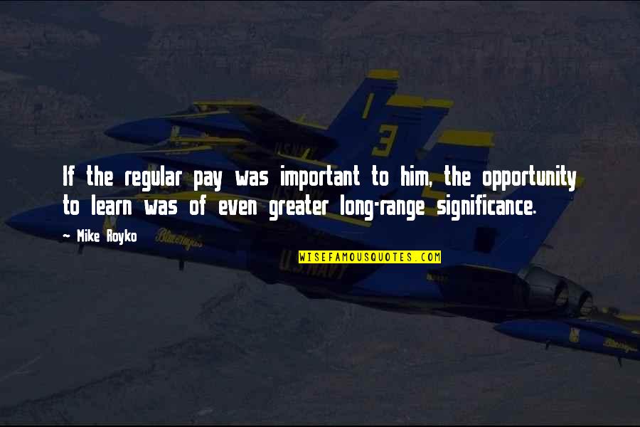 Haydukes Auto Quotes By Mike Royko: If the regular pay was important to him,