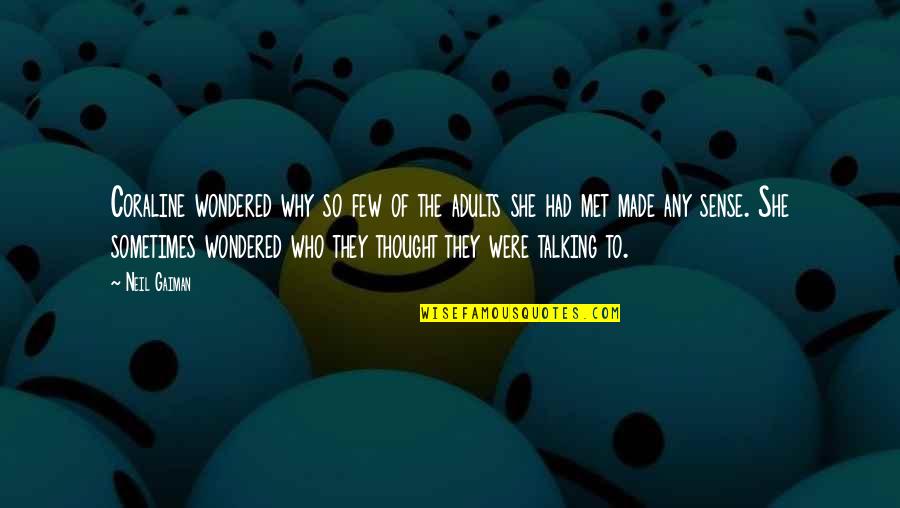 Haydukes Auto Quotes By Neil Gaiman: Coraline wondered why so few of the adults