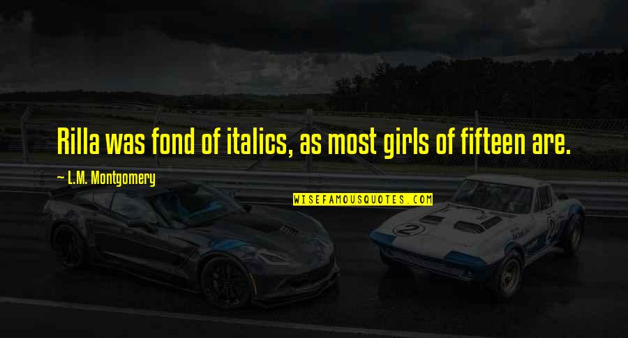 Hayek Road To Serfdom Quotes By L.M. Montgomery: Rilla was fond of italics, as most girls Hayek Road To Serfdom Quotes By L.M. Montgomery: Rilla was fond of italics, as most girls