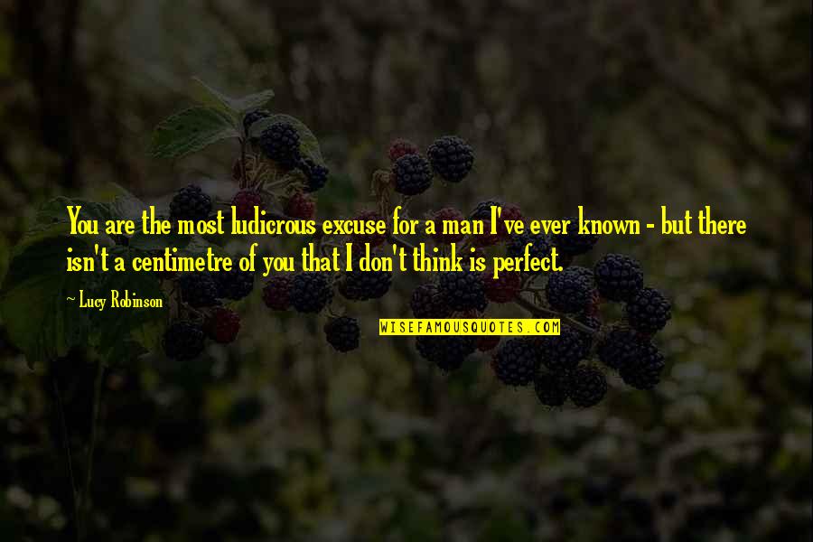 Hayes Quote Quotes By Lucy Robinson: You are the most ludicrous excuse for a
