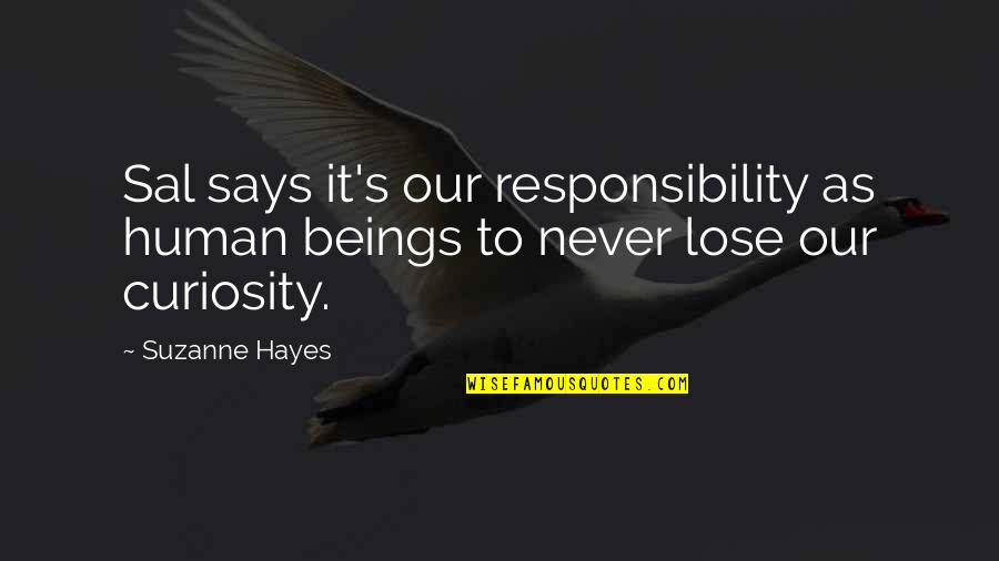 Hayes's Quotes By Suzanne Hayes: Sal says it's our responsibility as human beings