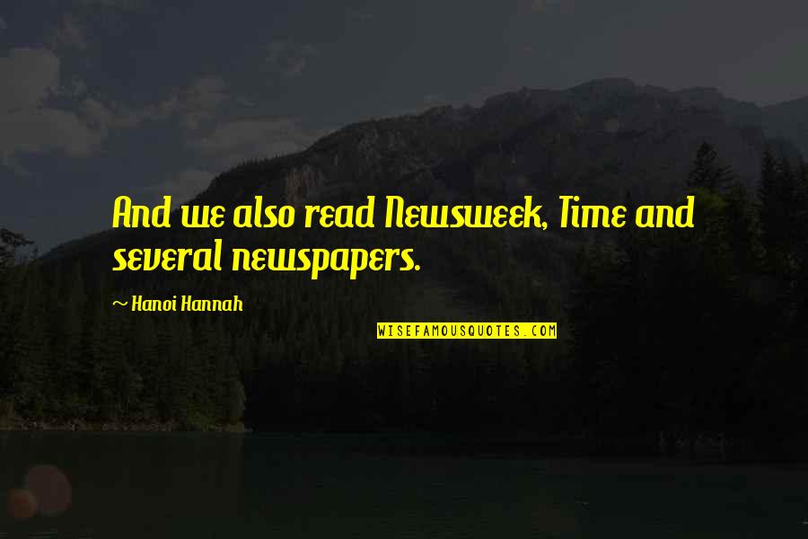 Hayet Kebir Quotes By Hanoi Hannah: And we also read Newsweek, Time and several