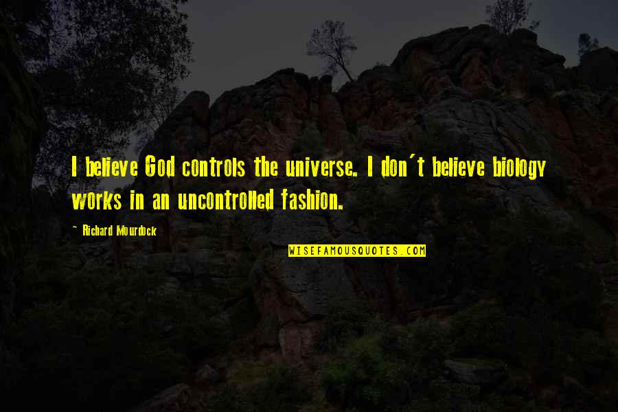 Hayet Kebir Quotes By Richard Mourdock: I believe God controls the universe. I don't