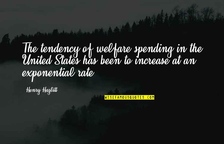 Hayflicks Phenomenon Quotes By Henry Hazlitt: The tendency of welfare spending in the United