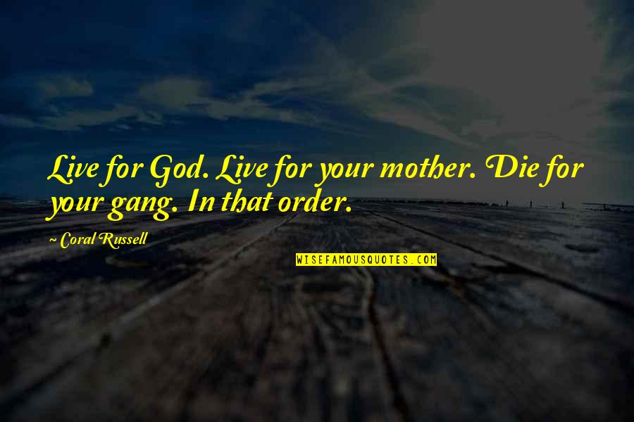 Haygarth Doctors Quotes By Coral Russell: Live for God. Live for your mother. Die