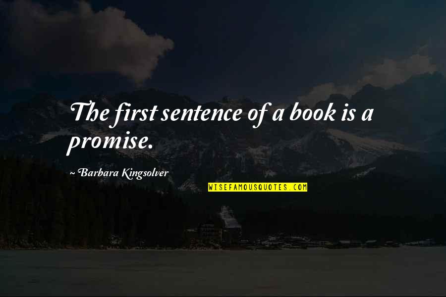 Hayhoe River Quotes By Barbara Kingsolver: The first sentence of a book is a
