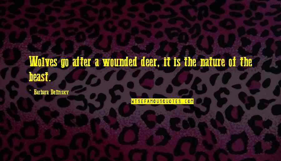 Hayko 2020 Quotes By Barbara Delinsky: Wolves go after a wounded deer, it is Hayko 2020 Quotes By Barbara Delinsky: Wolves go after a wounded deer, it is