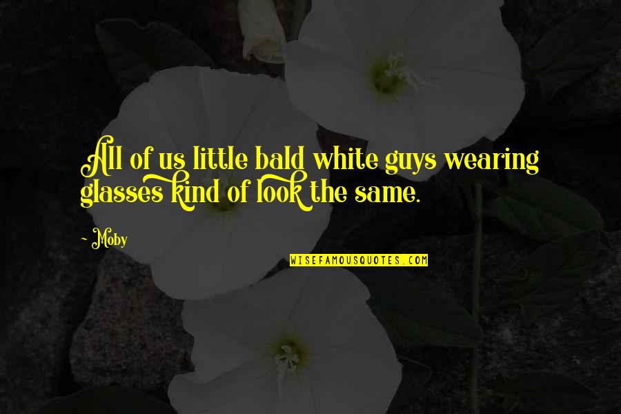 Haylee Quotes By Moby: All of us little bald white guys wearing