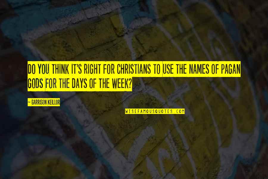Hayler Kiyoko Quotes By Garrison Keillor: Do you think it's right for Christians to Hayler Kiyoko Quotes By Garrison Keillor: Do you think it's right for Christians to